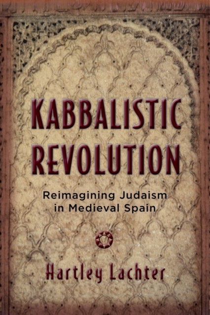 Book cover of: Kabbalistic Revolution. By: Hartley Lachter