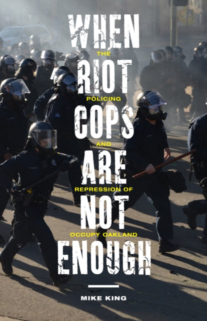 Book cover of: When Riot Cops Are not Enough. By: Mike King