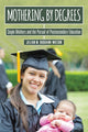 Book cover of: Mothering by Degrees. By: Jillian M. Duquaine-Watson