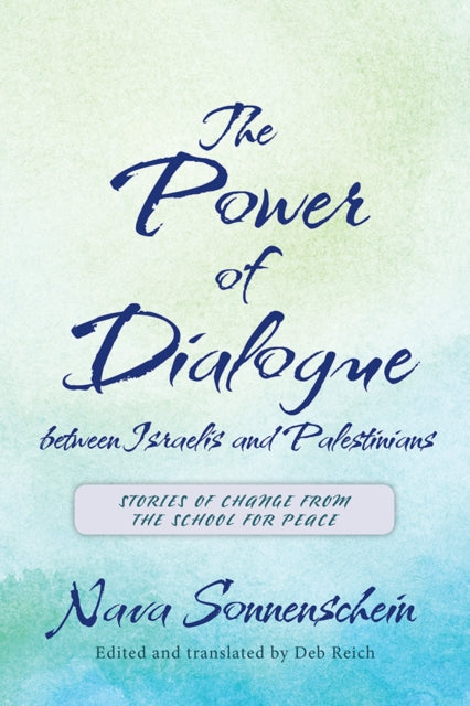 Book cover of: Power of Dialogue Between Israelis and Palestinians. By: Nava Sonnenschein