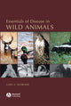 Book cover of: Essentials of Disease in Wild Animals. By: Gary A. Wobeser