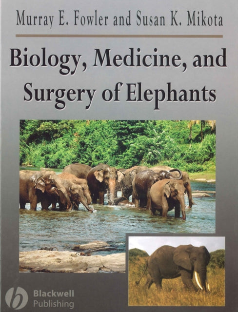 Book cover of: Biology, Medicine, and Surgery of Elephants. By: Murray Fowler