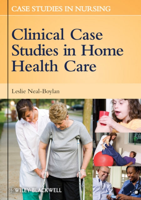 Book cover of: Clinical Case Studies in Home Health Care. By: Leslie Neal-Boylan
