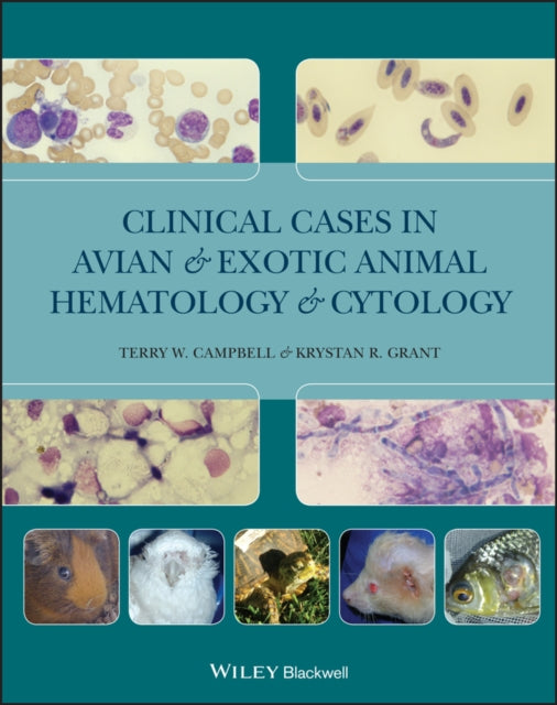 Book cover of: Clinical Cases in Avian and Exotic Animal Hematology and Cytology. By: Terry W. Campbell