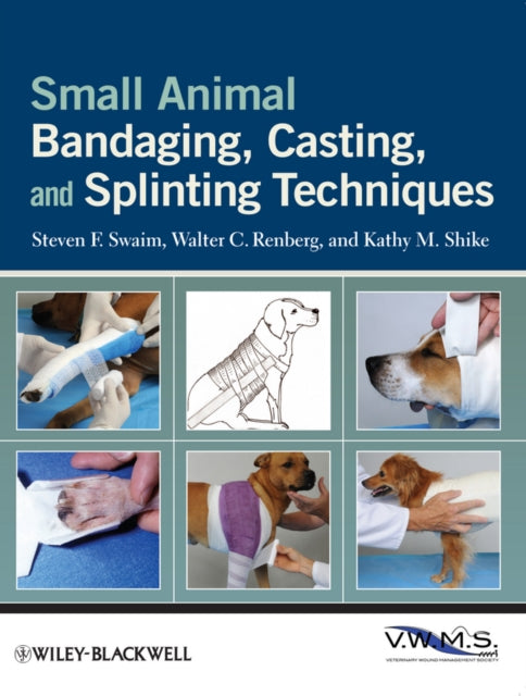 Book cover of: Small Animal Bandaging, Casting, and Splinting Techniques. By: Steven F. Swaim