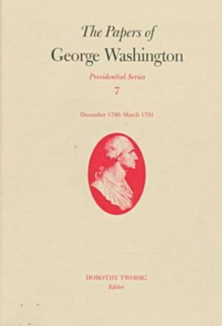 Book cover of: Papers of George Washington v.7; Presidential Series;December 1790-March 1791