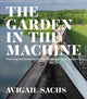 Book cover of: Garden in the Machine. By: Avigail Sachs