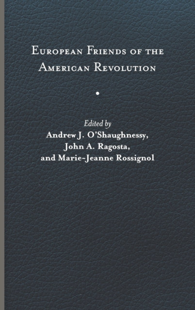 Book cover of: European Friends of the American Revolution. By: Andrew J. O'Shaughnessy