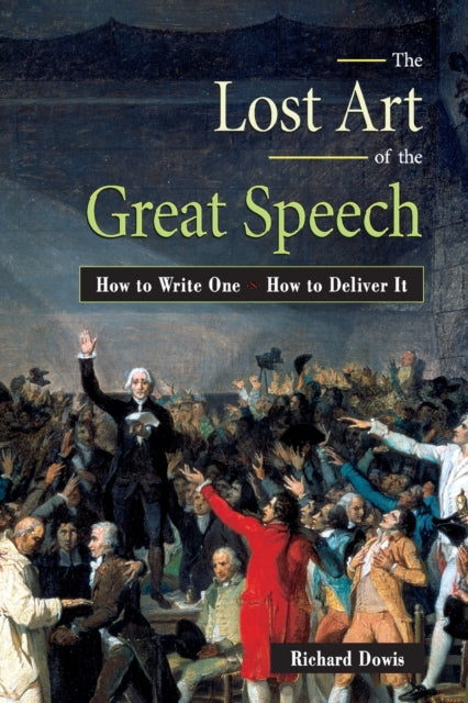 Book cover of: Lost Art of the Great Speech. By: Richard Dowis