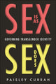 Book cover of: Sex Is As Sex Does. By: Paisley Currah