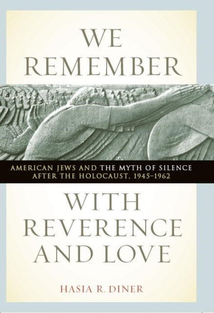 Book cover of: We Remember with Reverence and Love. By: Hasia R. Diner