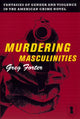 Book cover of: Murdering Masculinities