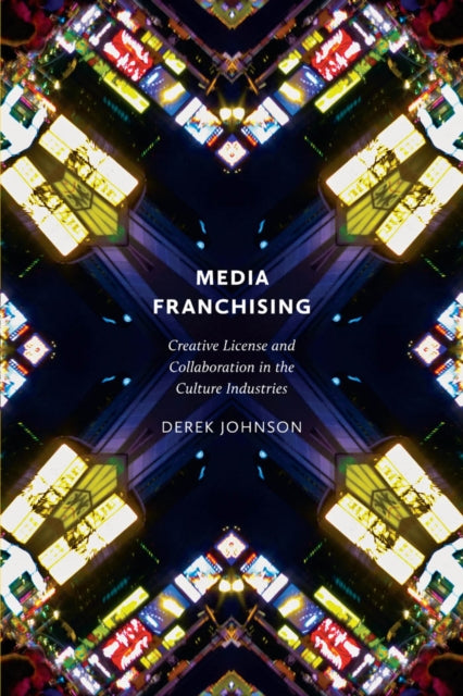Book cover of: Media Franchising. By: Derek Johnson