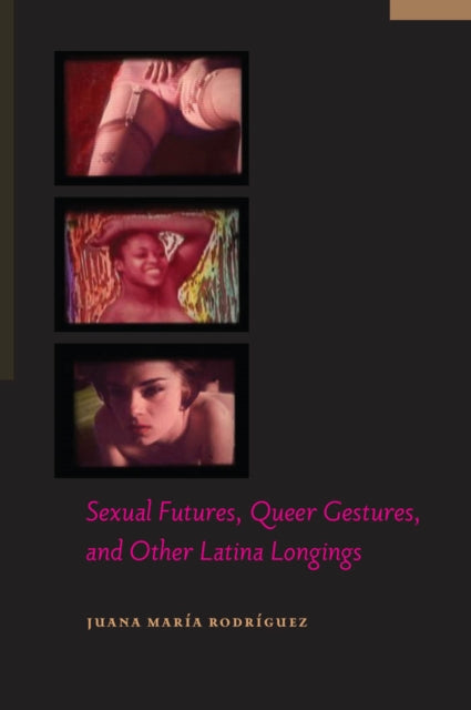 Book cover of: Sexual Futures, Queer Gestures, and Other Latina Longings