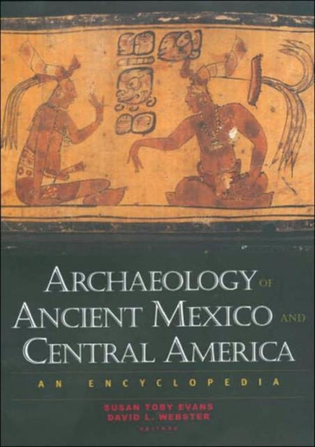 Book cover of: Archaeology of Ancient Mexico and Central America. By: Susan Evans