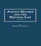 Book cover of: Justice Holmes and the Natural Law
