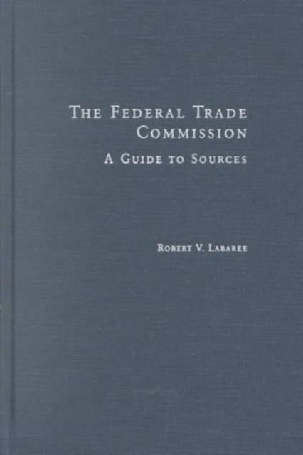 Book cover of: Federal Trade Commission. By: Robert Larabee