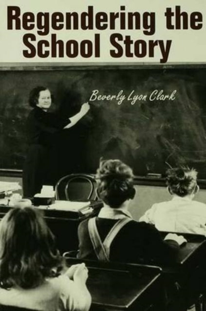 Book cover of: Regendering the School Story