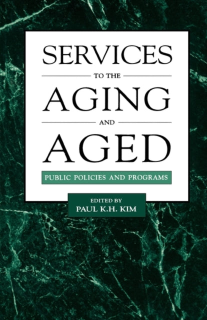 Book cover of: Services to the Aging and Aged. By: Paul K. Kim