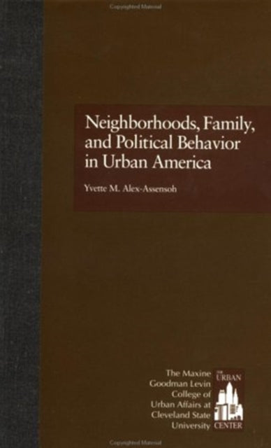 Book cover of: Neighborhoods, Family, and Political Behavior in Urban America