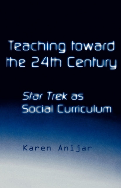 Book cover of: Teaching Toward the 24th Century. By: Karen Anijar