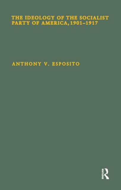 Book cover of: Ideology of the Socialist Party of America, 1901T1917