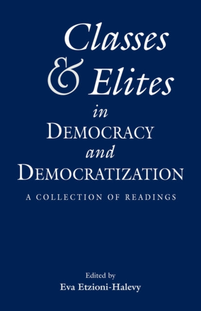 Book cover of: Classes and Elites in Democracy and Democratization. By: Etzionishhalevy