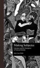 Book cover of: Making Subject(s)