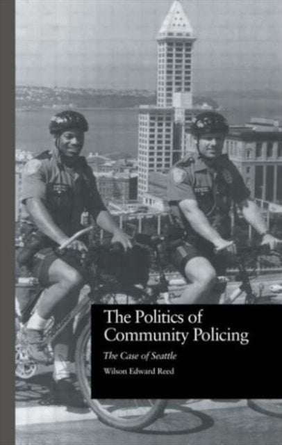 Book cover of: Politics of Community Policing. By: Wilson Edw Reed