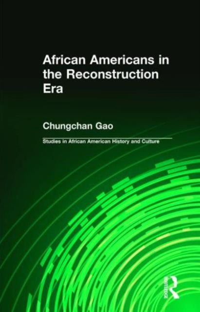 Book cover of: African Americans in the Reconstruction Era. By: Chungchan Gao