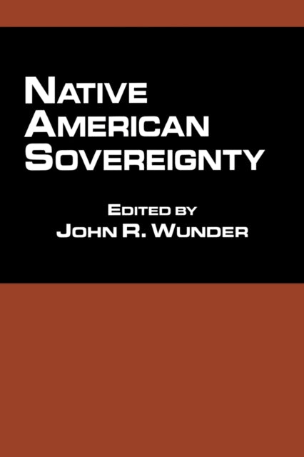 Book cover of: Native American Sovereignty. By: John R. Wunder