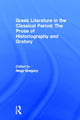 Book cover of: Greek Literature in the Classical Period: The Prose of Historiography and Oratory