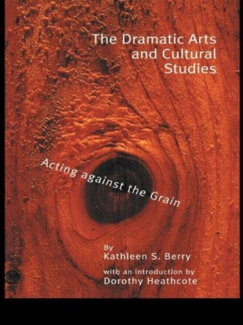Book cover of: Dramatic Arts and Cultural Studies. By: Kathleen Berry
