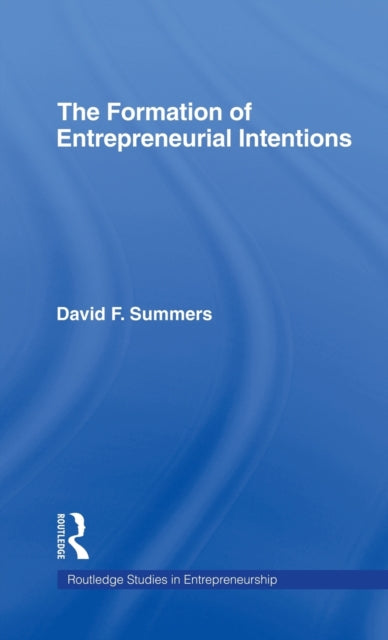 Book cover of: Forming Entrepreneurial Intentions. By: David F Summers