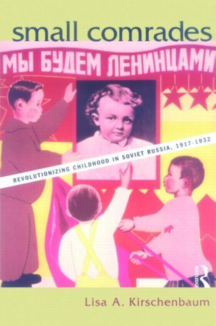 Book cover of: Small Comrades. By: Lisa A. Kirschenbaum