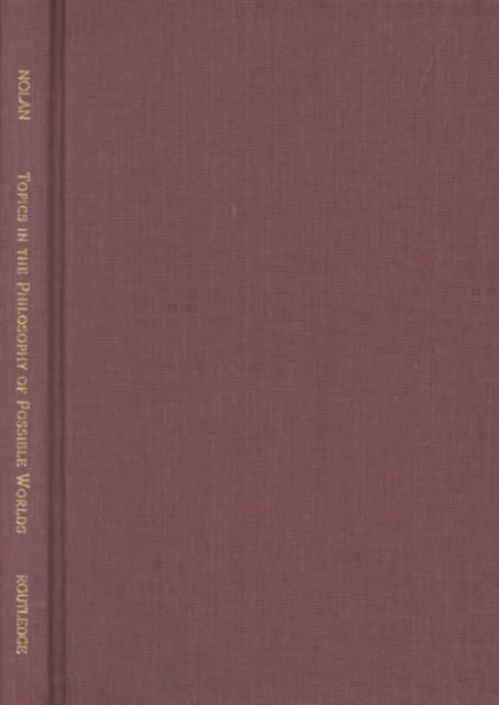 Book cover of: Topics in the Philosophy of Possible Worlds. By: Daniel Nolan