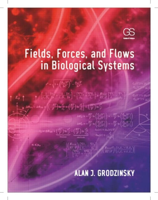 Book cover of: Fields, Forces, and Flows in Biological Systems. By: Alan J. Grodzinsky