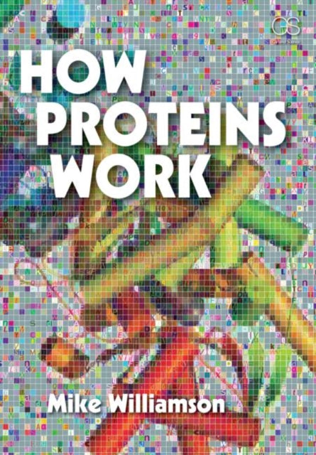 Book cover of: How Proteins Work. By: Mike Williamson