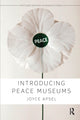 Book cover of: Introducing Peace Museums. By: Joyce Apsel