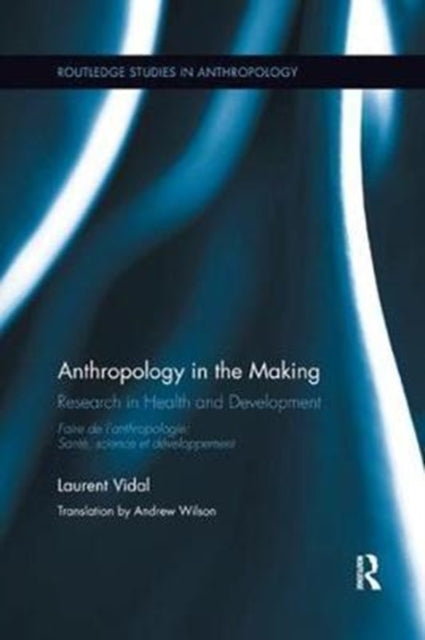 Book cover of: Anthropology in the Making. By: Laurent Vidal