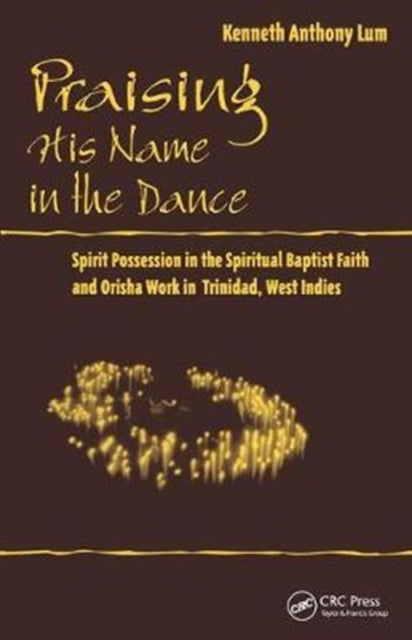 Book cover of: Praising His Name In The Dance. By: Kenneth Anthony Lum