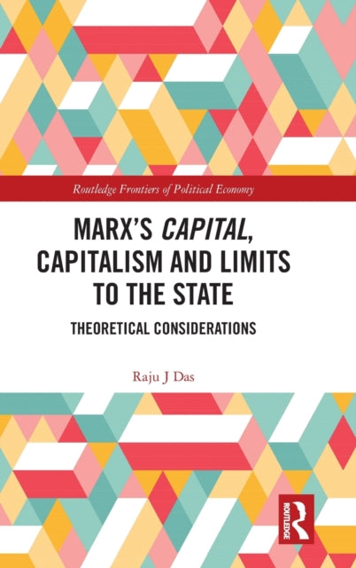 Book cover of: Marx?s Capital, Capitalism and Limits to the State. By: Raju J. Das
