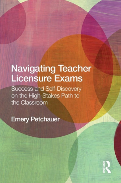Book cover of: Navigating Teacher Licensure Exams. By: Emery Petchauer