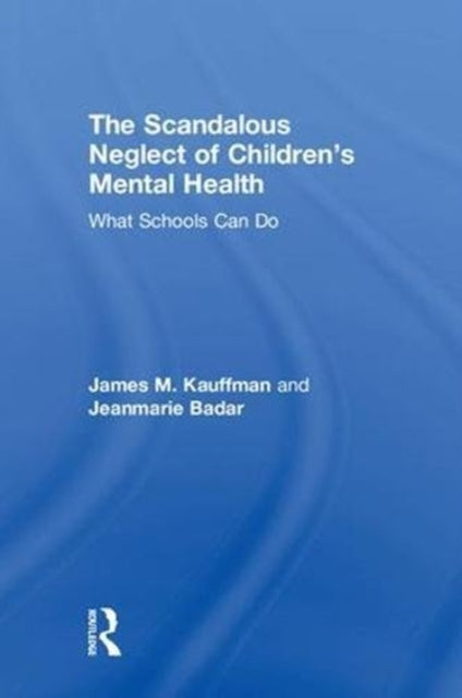 Book cover of: Scandalous Neglect of Children’s Mental Health. By: James M. Kauffman