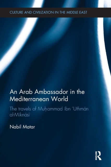 Book cover of: Arab Ambassador in the Mediterranean World. By: N. I. Matar