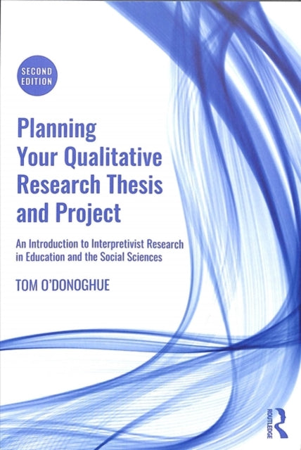 Book cover of: Planning Your Qualitative Research Thesis and Project. By: T. A. O'Donoghue
