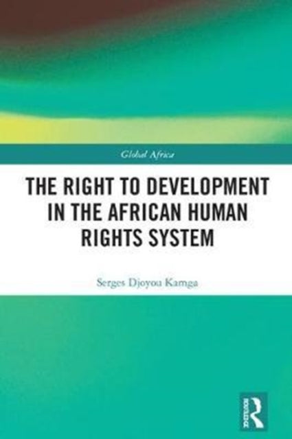 Book cover of: Right to Development in the African Human Rights System. By: Serges Djoyou Kamga