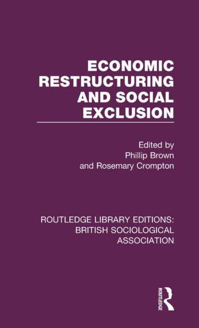 Book cover of: Economic Restructuring and Social Exclusion. By: Phillip J. Brown