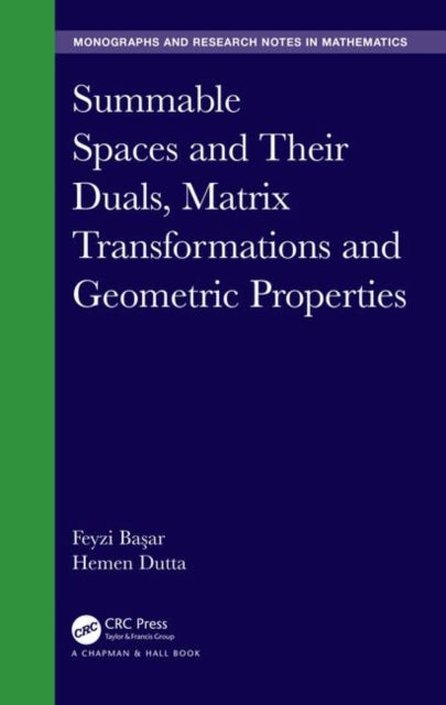 Book cover of: Summable Spaces and Their Duals, Matrix Transformations and Geometric Properties. By: Hemen Dutta