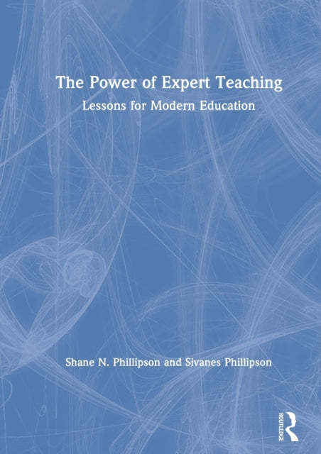 Book cover of: Power of Expert Teaching. By: Shane N. Phillipson